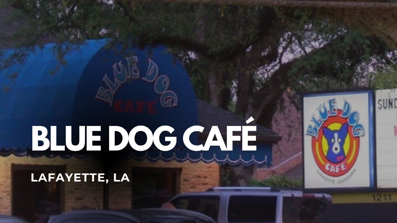 Blue Dog Café – Lafayette, LA